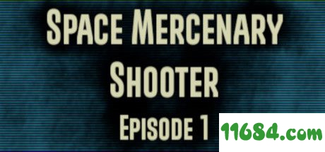 太空雇佣军枪手游戏下载-《太空雇佣军枪手Space Mercenary Shooter : Episode 1》中文免安装版下载