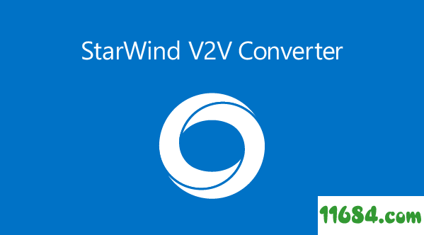 StarWind V2V Converter破解版下载-虚拟机磁盘文件格式转换器StarWind V2V Converter 9.0.0.202 绿色免费版下载